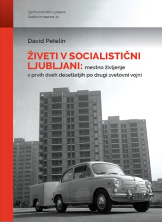 Dr.David Petelin: Živeti v socialistični Ljubljani